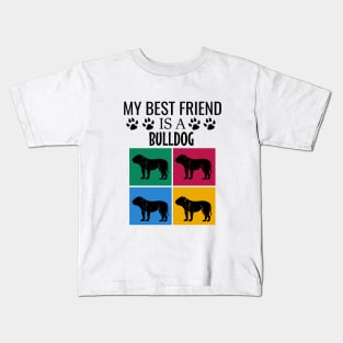 My best friend is a bulldog Kids T-Shirt